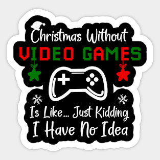 Funny Christmas Saying, Christmas Without Video Games Humor Gamer Gift Sticker